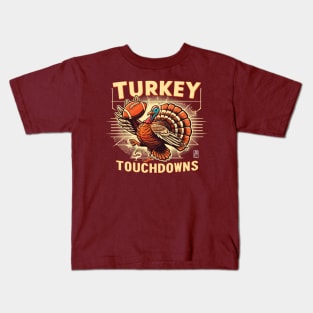 Turkey Touchdowns - Funny Football - Thanksgiving Happy Kids T-Shirt